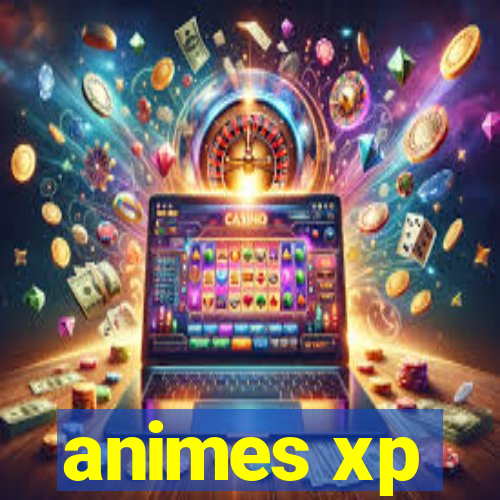 animes xp